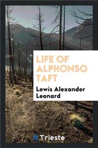 Life of Alphonso Taft