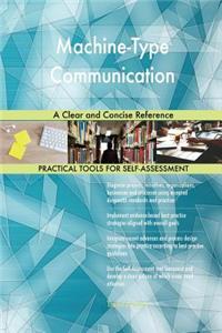 Machine-Type Communication A Clear and Concise Reference