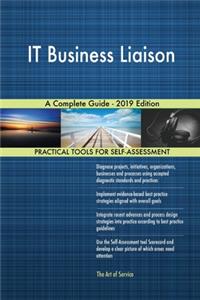 IT Business Liaison A Complete Guide - 2019 Edition