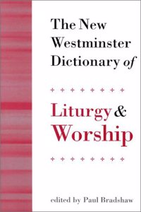 New Westminster Dictionary of Liturgy and Worship