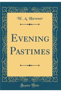Evening Pastimes (Classic Reprint)