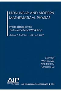 Nonlinear and Modern Mathematical Physics: Proceedings of the First International Workshop, Beijing, P. R. China, 15-21 July 2009