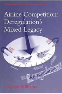 Airline Competition: Deregulation's Mixed Legacy