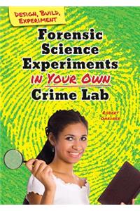 Forensic Science Experiments in Your Own Crime Lab