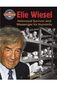 Elie Wiesel: Holocaust Survivor and Messenger for Humanity