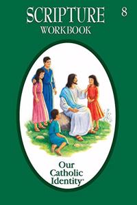 OUR CATHOLIC IDENTITY: GRADE 8 SCRIPTURE