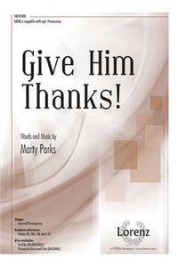 Give Him Thanks!