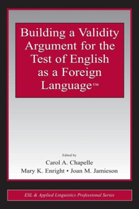 Building a Validity Argument for the Test of  English as a Foreign Language™