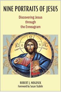 Nine Portraits of Jesus: Discovering Jesus Through the Enneagram