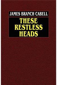 These Restless Heads