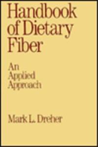 Handbook of Dietary Fiber: An Applied Approach