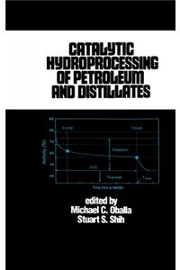 Catalytic Hydroprocessing of Petroleum and Distillates