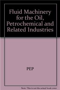Fluid Machinery for the Oil, Petrochemical and Related Industries