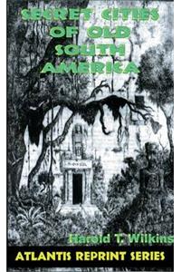 Secret Cities of Old South America