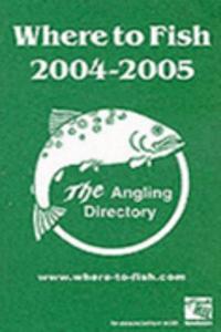 WHERE TO FISH 2004-2005
