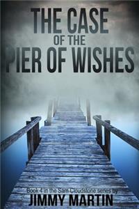 The Case of the Pier of Wishes: Book 4 in the Sam Cloudstone Series by Jimmy Martin