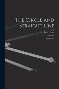 Circle and Straight Line [microform]