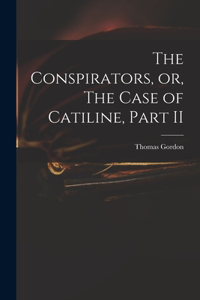 Conspirators, or, The Case of Catiline, Part II