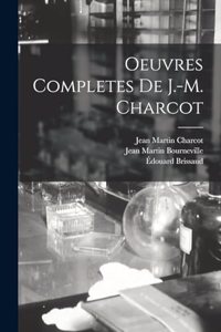 Oeuvres Completes De J.-M. Charcot