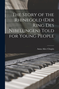 Story of the Rhinegold (Der Ring des Nibelungen) Told for Young People