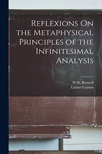 Reflexions On the Metaphysical Principles of the Infinitesimal Analysis