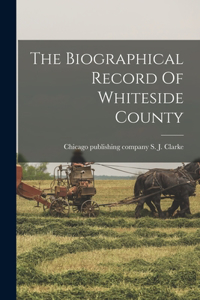 Biographical Record Of Whiteside County