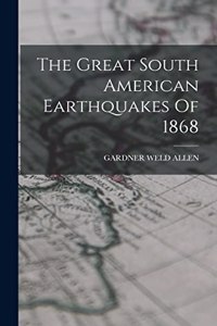 Great South American Earthquakes Of 1868