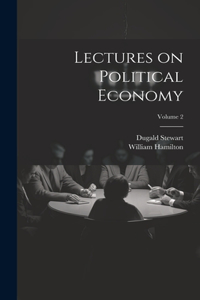 Lectures on Political Economy; Volume 2
