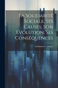 Solidarité Sociale, Ses Causes, Son Évolution, Ses Conséquences