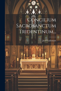 Concilium Sacrosanctum Tridentinum...