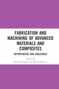 Fabrication and Machining of Advanced Materials and Composites