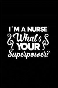 I'm a Nurse What's Your Superpower?