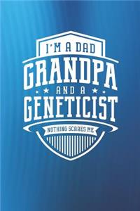 I'm A Dad Grandpa & A Geneticist Nothing Scares Me