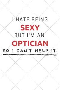 I Hate Being Sexy But I'm An Optician So I Can't Help It