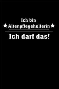 Ich bin Altenpflegehelferin Ich darf das