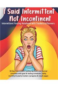 I Said Intermittent Not Incontinent