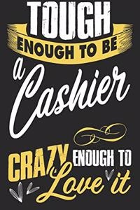 Tough enougt to be cashier crazy enough to love it