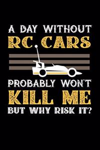 A Day Without RC Cars Probably Won't Kill Me But Why Risk It?