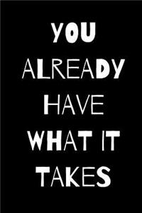 You Already Have What It Takes