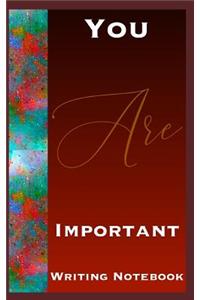 You Are Important Writing Notebook