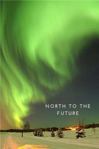 North to the Future