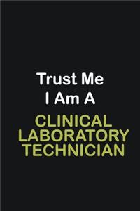 Trust Me I Am A Clinical Laboratory Technician
