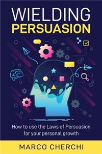 Wielding Persuasion