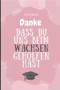 Danke Dass Du Uns Beim Wachsen Geholfen Hast Notizbuch