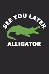 See You Later Alligator