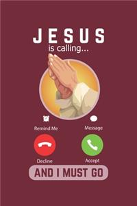 Jesus Is Calling And I Must Go