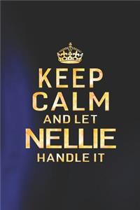 Keep Calm and Let Nellie Handle It