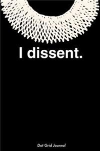 I Dissent Dot Grid Journal