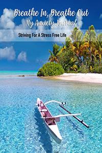 Breathe In, Breathe Out My Anxiety Journal