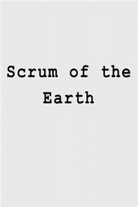 Scrum of the Earth